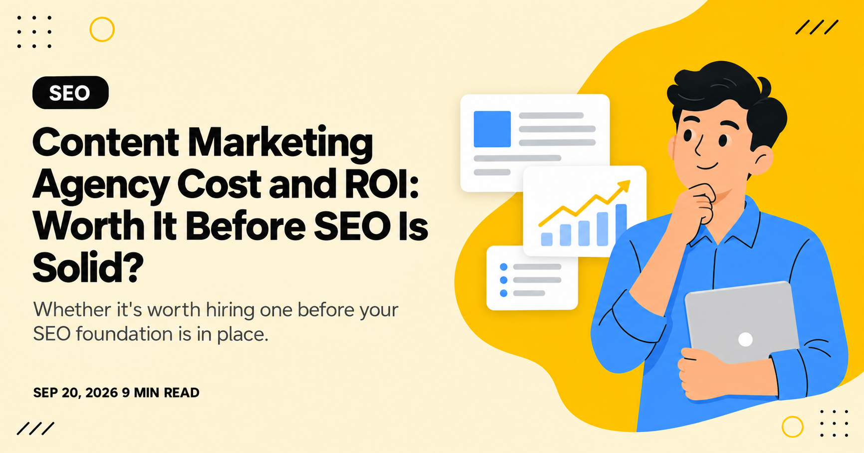 Content Marketing Agency Cost and ROI: Worth It Before SEO Is Solid?
