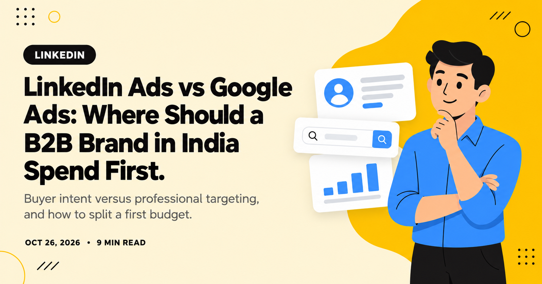 LinkedIn Ads vs Google Ads: Where Should a B2B Brand in India Spend First