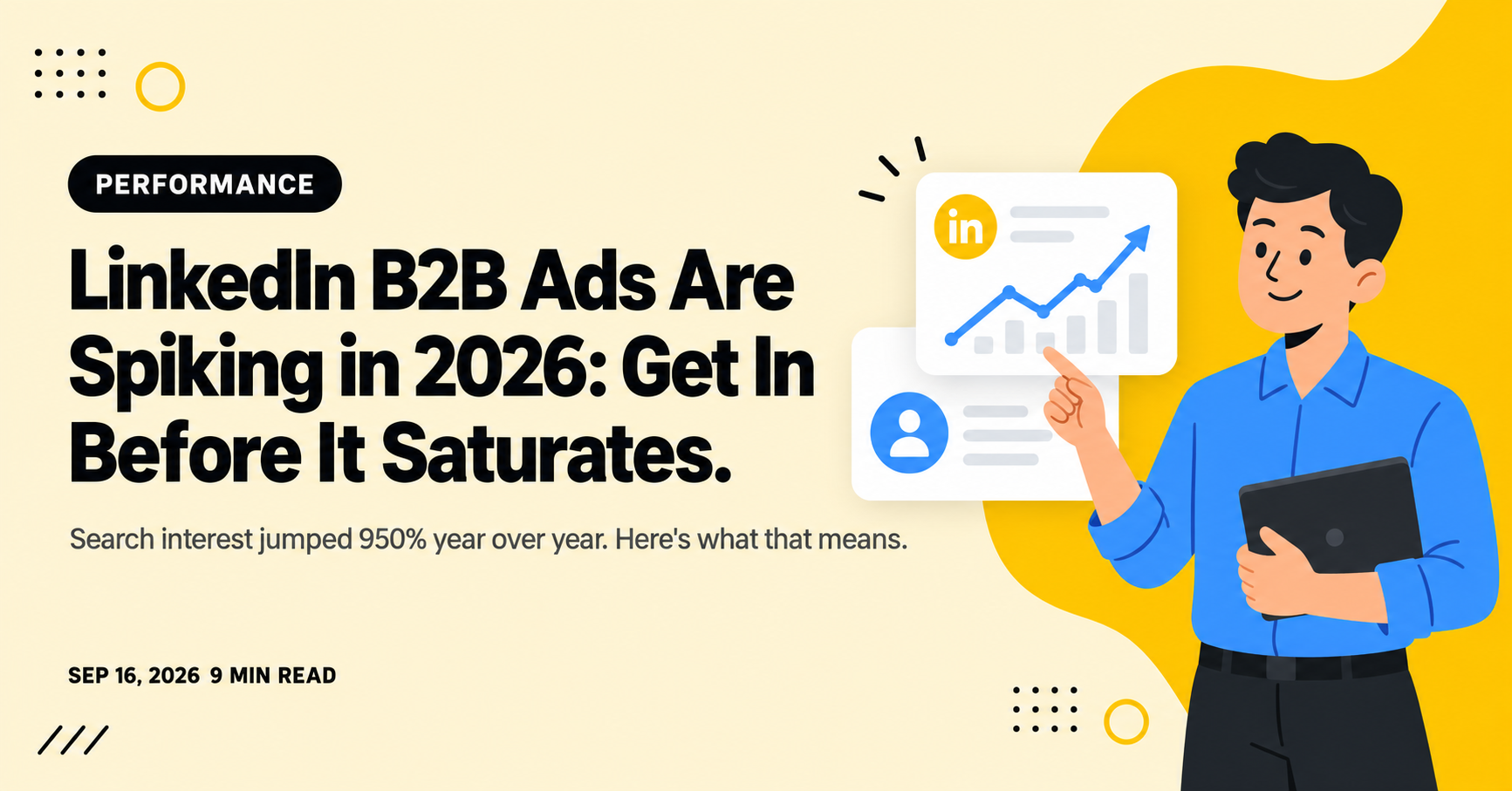 LinkedIn B2B Ads Are Spiking in 2026: Get In Before It Saturates