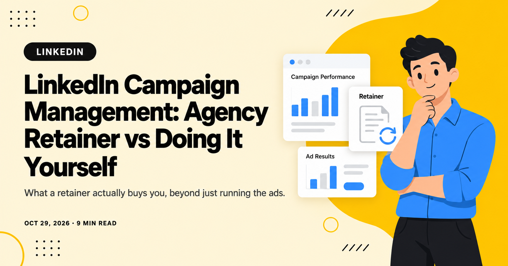 LinkedIn Campaign Management: Agency Retainer vs Doing It Yourself
