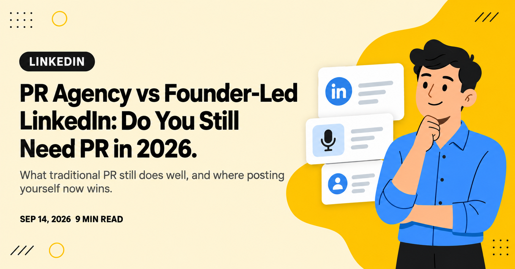 PR Agency vs Founder-Led LinkedIn: Do You Still Need PR in 2026