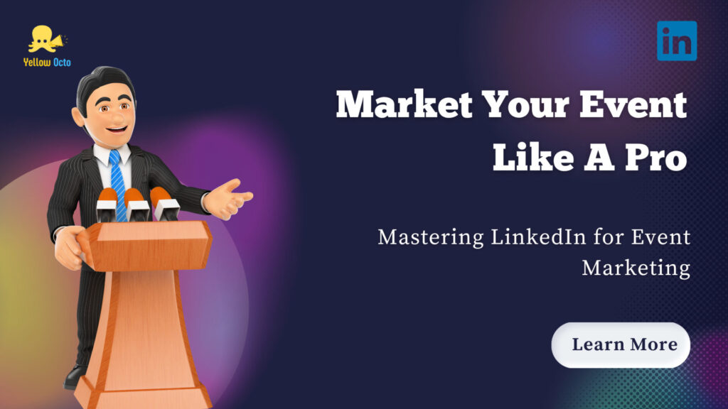 Market Your Event Like A Pro: Mastering LinkedIn for Event Marketing