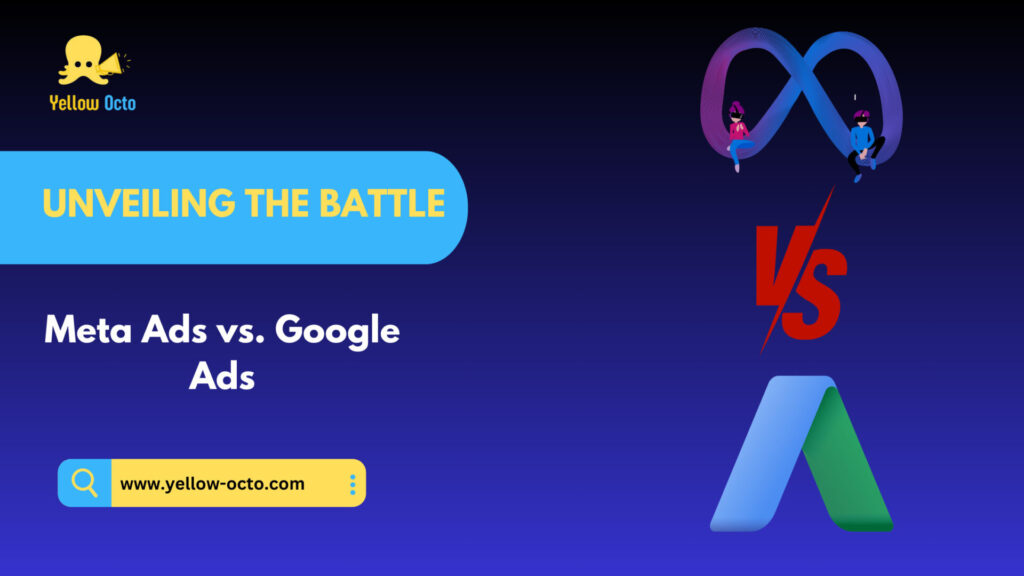 Unveiling The Battle | Meta Ads v/s Google Ads